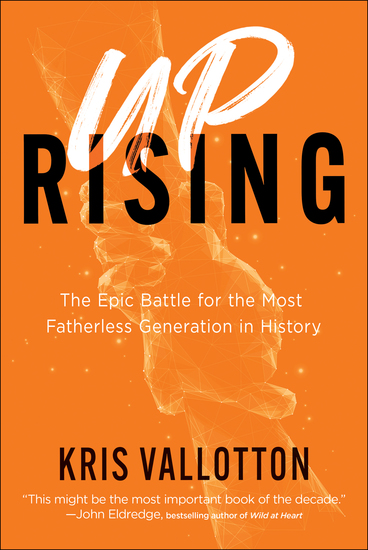 Uprising - The Epic Battle for the Most Fatherless Generation in History - cover