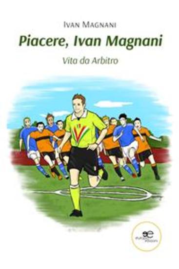 Piacere Ivan Magnani Vita da Arbitro - cover