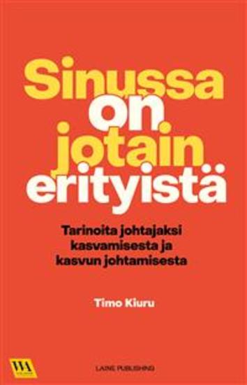Sinussa on jotain erityistä - Tarinoita johtajaksi kasvamisesta ja kasvun johtamisesta - cover
