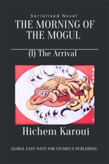 The Morning of the Mogul: Arrival - A serialised novel - cover