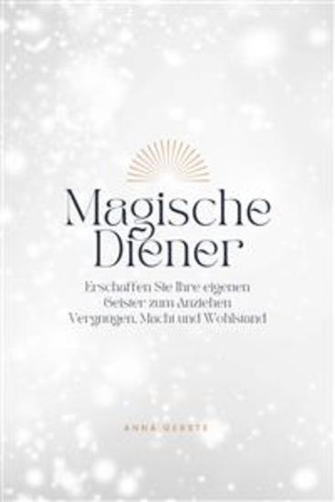 Magische Diener - Erschaffen Sie Ihre eigenen Geister zum Anziehen Vergnügen Macht und Wohlstand - cover