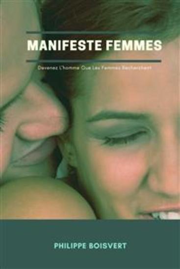 Manifeste Femmes - Devenez L'homme Que Les Femmes Recherchent - cover