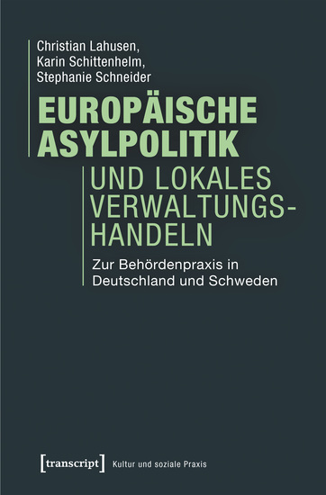 Europäische Asylpolitik und lokales Verwaltungshandeln - Zur Behördenpraxis in Deutschland und Schweden - cover