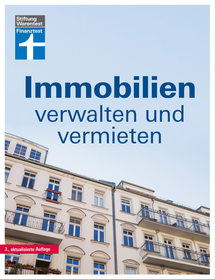 Immobilien verwalten und vermieten: Die Eigentümergemeinschaft - wer zahlt was? - Jahresabrechnung prüfen - Gemeinschaftsordnung - Tipps und Hilfe - Alles über WEG-Recht und Mietrecht - cover