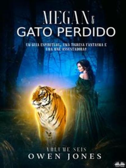 Megan E O Gato Perdido - Um Guia Espiritua Uma Tigresa Fantasma E Uma Mãe Assustadora - cover