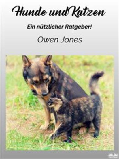 Hunde Und Katzen - Ein Nützliche Ratgeber! - cover