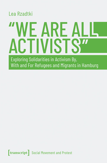 »We Are All Activists« - Exploring Solidarities in Activism By With and For Refugees and Migrants in Hamburg - cover