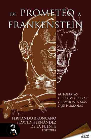De Prometeo a Frankenstein - Autómatas ciborgs y otras criaturas más que humanas - cover