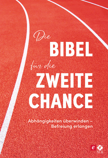 Die Bibel für die zweite Chance - Abhängigkeiten überwinden - Befreiung erleben - cover