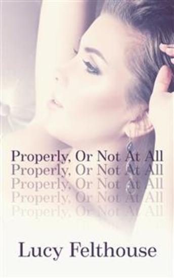 Properly Or Not At All - A Kinky Short Story - cover