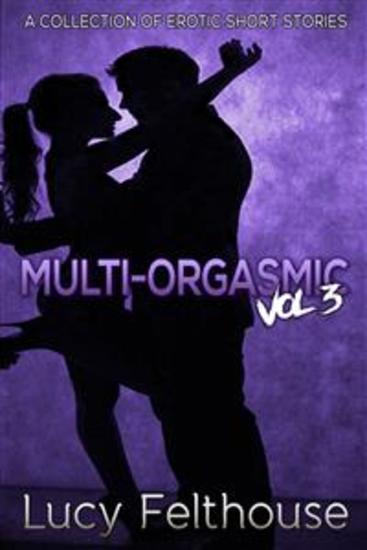 Multi-Orgasmic Vol 3 - A Collection of Erotic Short Stories - cover