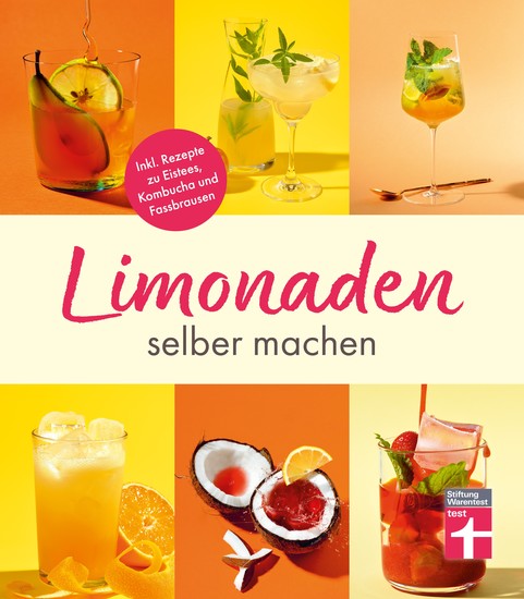 Limonaden selber machen: Klassische Limonaden - Prickelndes mit Hefekulturen - Exoten unter den Limonaden - Energydrinks - Rezeptübersicht - Inkl Rezepte zu Eistees Kombucha und Fassbrausen - cover