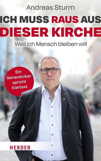 Ich muss raus aus dieser Kirche - Weil ich Mensch bleiben will Ein Generalvikar spricht Klartext - cover