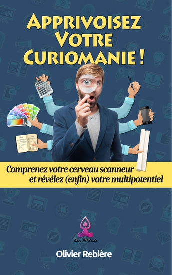 Apprivoisez votre curiomanie ! - Comprenez votre cerveau scanneur et révélez (enfin) votre multipotentiel - cover