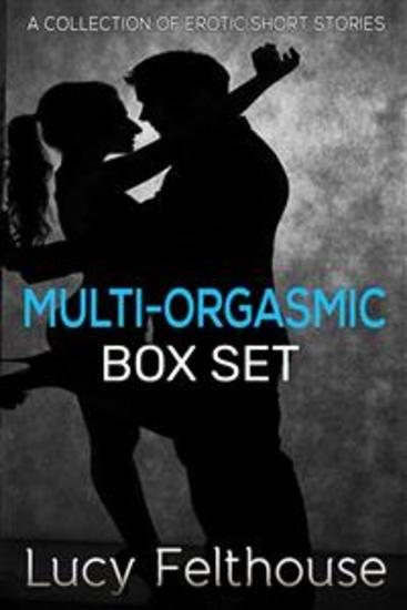 Multi-Orgasmic Box Set - A Collection of Erotic Short Stories - cover