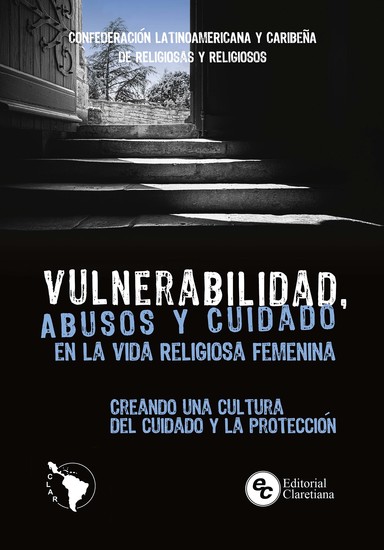 Vulnerabilidad abusos y cuidado en la vida religiosa femenina - Creando una cultura del cuidado y la protección - cover