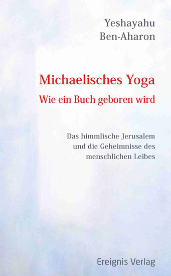 Michaelisches Yoga Wie ein Buch geboren wird - Das himmlische Jerusalem und die Mysterien des menschlichen Leibes - cover