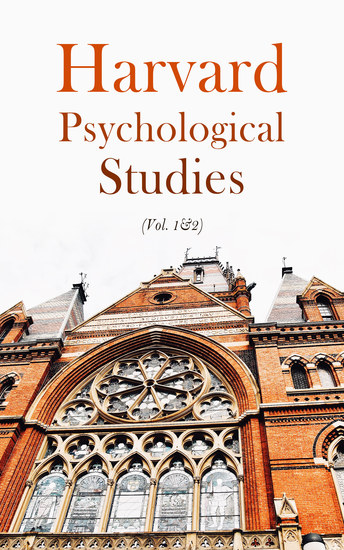 Harvard Psychological Studies (Vol 1&2) - Experimental Investigations from the Prestigious Laboratory - cover