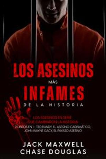 Los Asesinos más Infames de la Historia - Los Asesinos en Serie que Cambiaron la Historia 2 Libros en 1 - Ted Bundy el Asesino Carismático John Wayne Gacy el Payaso Asesino - cover