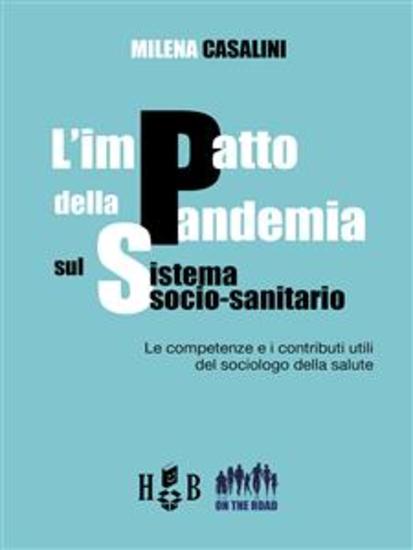 L'impatto della pandemia sul sistema socio-sanitario - Le competenze e i contributi utili del sociologo della salute - cover