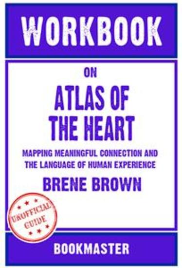 Workbook on Atlas of the Heart: Mapping Meaningful Connection and the Language of Human Experience by Brené Brown | Discussions Made Easy - cover