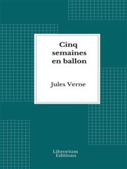 Cinq semaines en ballon - Voyage de découvertes en Afrique par trois Anglais - cover