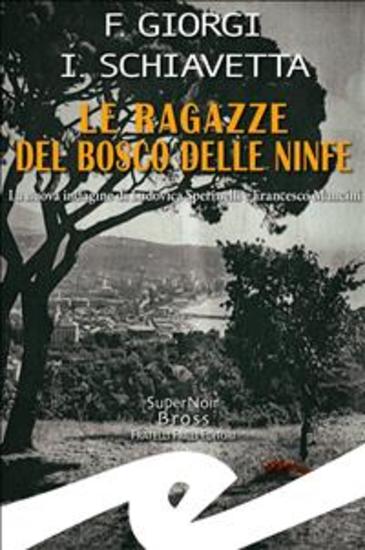 Le ragazze del Bosco delle Ninfe - La nuova indagine di Ludovica Sperinelli e Francesco Mancini - cover