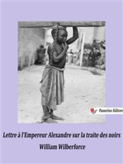Lettre à l'Empereur Alexandre sur la traite des noirs - cover
