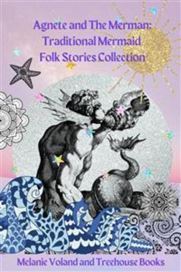 Agnete and The Merman: Traditional Mermaid Folk Stories Collection - cover