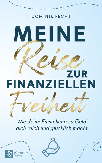 Meine Reise zur finanziellen Freiheit - Wie deine Einstellung zu Geld dich reich und glücklich macht - cover