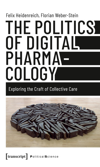 The Politics of Digital Pharmacology - Exploring the Craft of Collective Care - cover