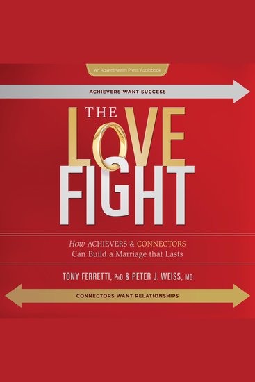 The Love Fight - How Achievers and Connectors Can build a Marriage that Lasts - cover