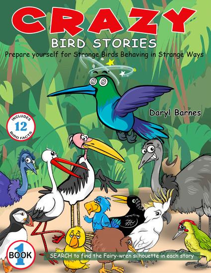 Crazy Bird Stories - Prepare yourself for Strange Birds Behaving in Strange Ways Book 1 - cover