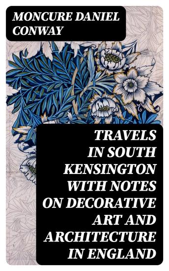Travels in South Kensington with Notes on Decorative Art and Architecture in England - cover