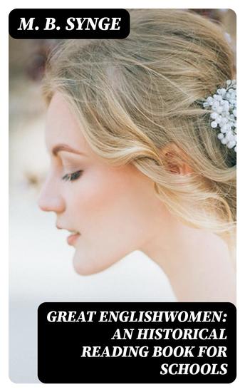 Great Englishwomen: An Historical Reading Book for Schools - cover
