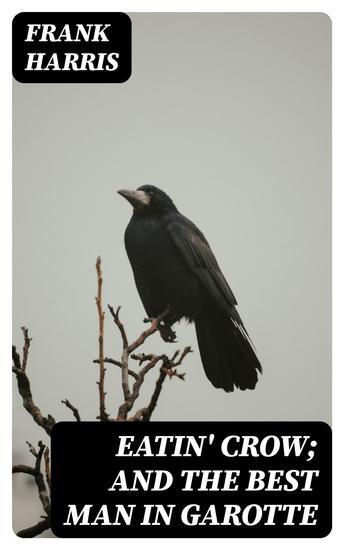 Eatin' Crow; and The Best Man in Garotte - cover