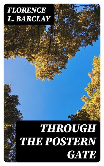 Through the Postern Gate - A Romance in Seven Days - cover