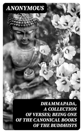 Dhammapada a Collection of Verses; Being One of the Canonical Books of the Buddhists - cover