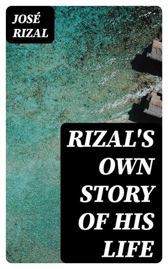 Rizal's own story of his life - cover