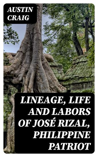 Lineage Life and Labors of José Rizal Philippine Patriot - cover