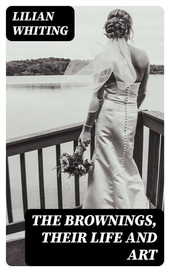 The Brownings Their Life and Art - cover