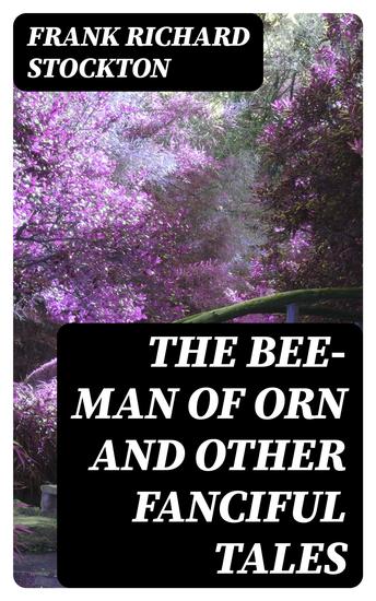 The Bee-Man of Orn and Other Fanciful Tales - cover