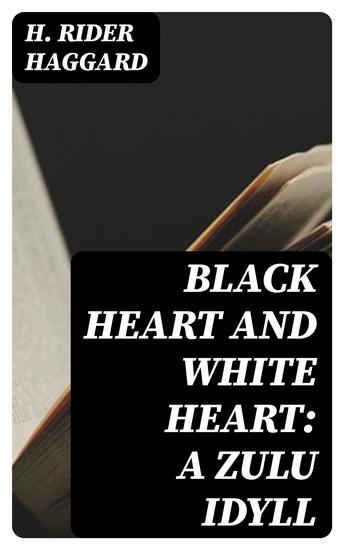 Black Heart and White Heart: A Zulu Idyll - cover
