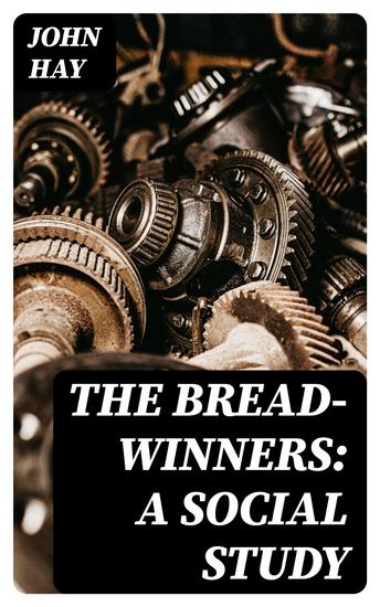 The Bread-winners: A Social Study - cover