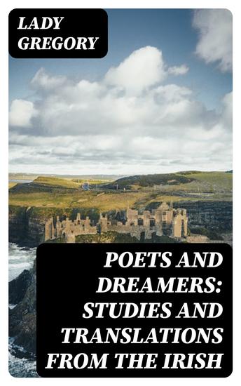 Poets and Dreamers: Studies and translations from the Irish - cover