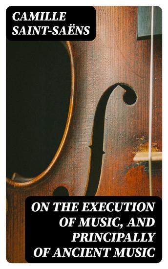 On the Execution of Music and Principally of Ancient Music - cover