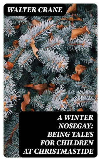 A Winter Nosegay: Being Tales for Children at Christmastide - cover