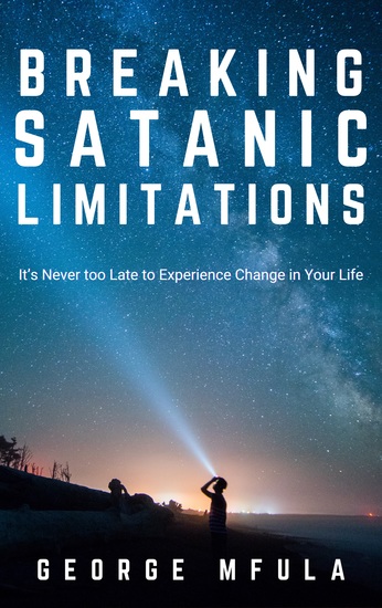 Breaking Satanic Limitations - It is never too late to Experience Change in Your Life - cover