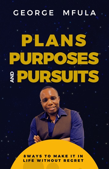 Plans Purposes & Pursuits - 8 ways to Make it in Life Without Regret - cover