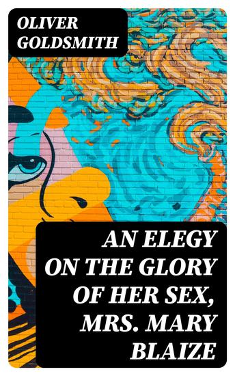 An Elegy on the Glory of Her Sex Mrs Mary Blaize - cover